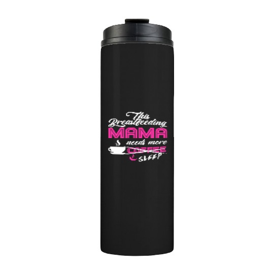 Breastfeeding Mom Mama Normalized Awareness Thermal Tumblers
