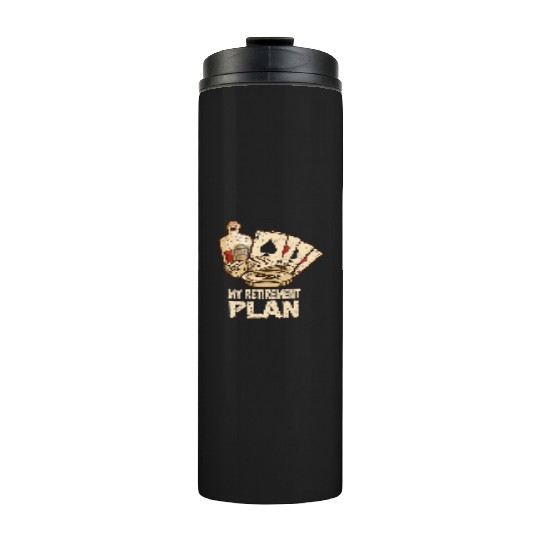 Poker Player Retirement Plan Playing Poker Thermal Tumblers