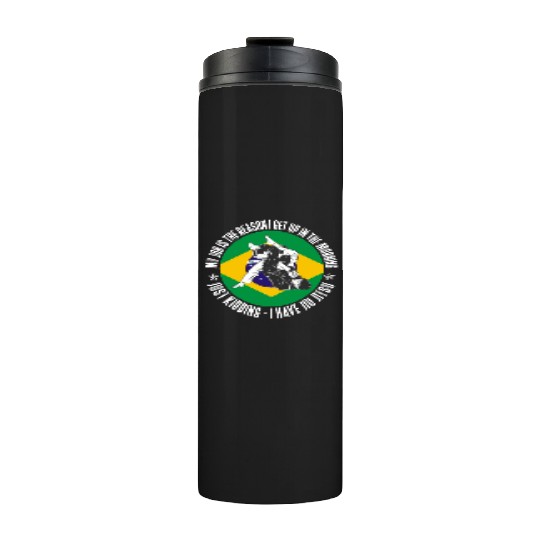 Brazilian Jiu Jitsu Sarcastic Quote MMA BJJ Thermal Tumblers