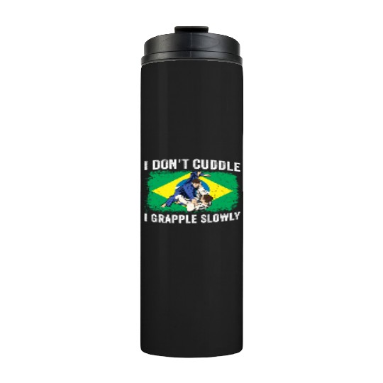 Brazilian Jiu Jitsu Sarcastic Quote MMA BJJ Thermal Tumblers