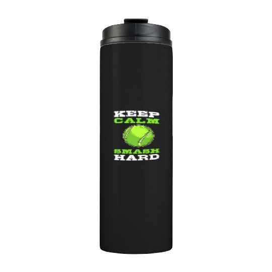 Keep Calm, Smash Hard Tennis Tennis Player Thermal Tumblers