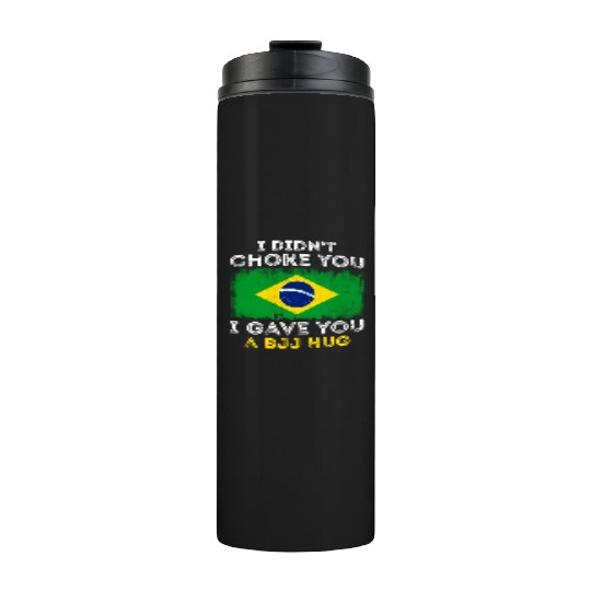 I Didn't Choke You BJJ Hug - Brazilian Jiu Jitsu Thermal Tumblers