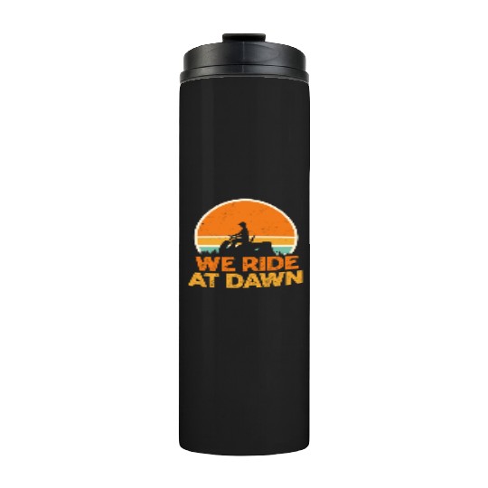We Ride At Dawn Funny Lawn Mowing Worker Thermal Tumblers