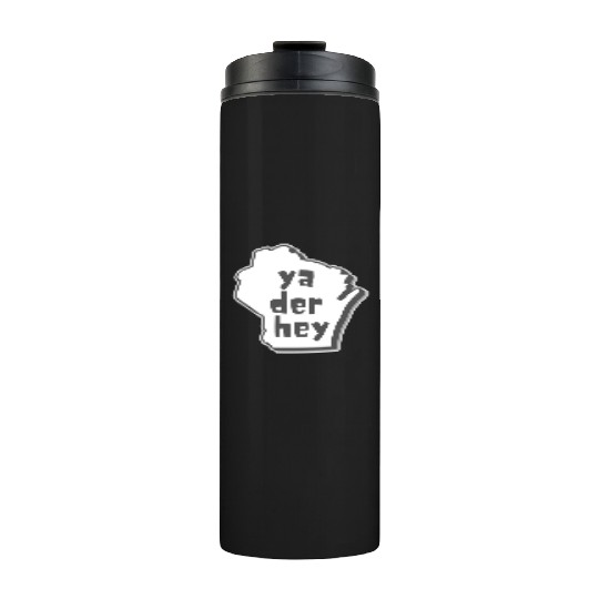 Ya der hey - Wisconsin speak Thermal Tumblers
