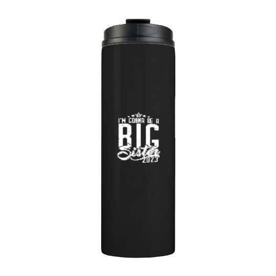Going to be Big Sister 2023 - Baby Pregnancy Girls Thermal Tumblers