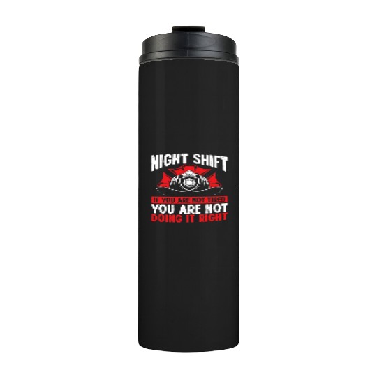 Firefighter Volunteer Funny Night Shift Firemen Thermal Tumblers