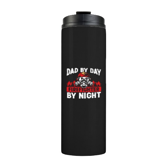 Night Shift Firefighter Dad Fathers Day Firemen Thermal Tumblers