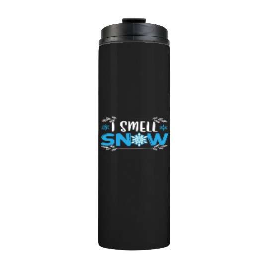 I Smell Snow Lover Ice Cold Snowy Winter Season Thermal Tumblers