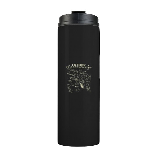 I Study Triggernometry Funny Gun Lover Thermal Tumblers