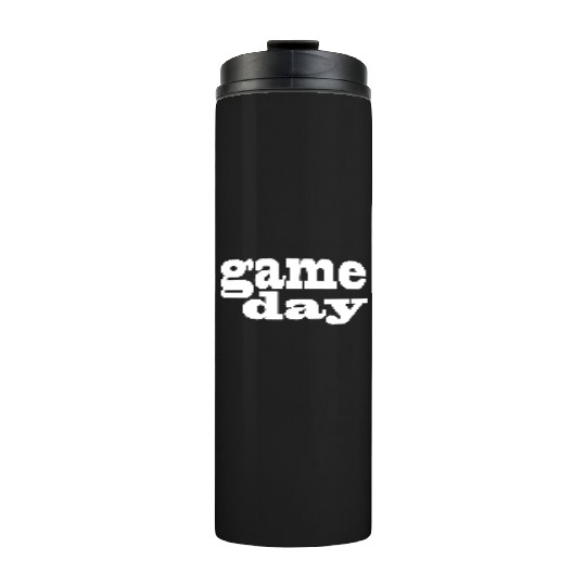 Game Day - white letters Thermal Tumblers