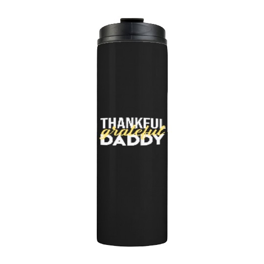Thankful Grateful Daddy Thanksgiving Thermal Tumblers