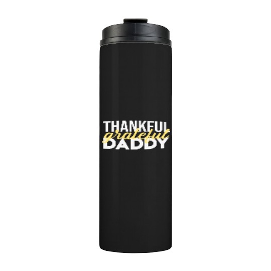 Thankful Grateful Daddy Thanksgiving Thermal Tumblers