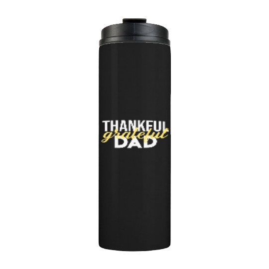 Thankful Grateful Dad Thanksgiving Thermal Tumblers