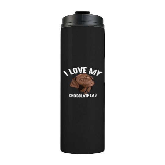 Cool I Love My Chocolate Lab Funny Brown Labrador Thermal Tumblers