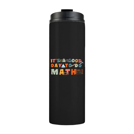 It's A Good Day To Do Math Funny Back To School Thermal Tumblers