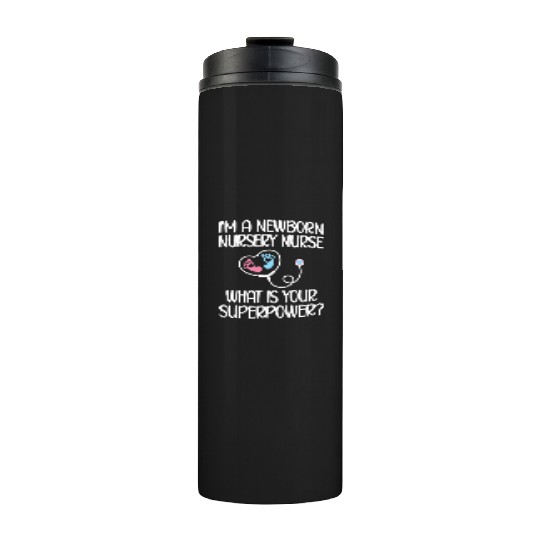 Newborn Nursery Nurse Newborn Nursery Nursing Gift Thermal Tumblers