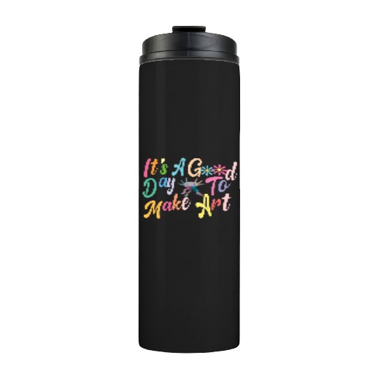Art Teacher Gift, It's A Good Day To Make Art, Thermal Tumblers