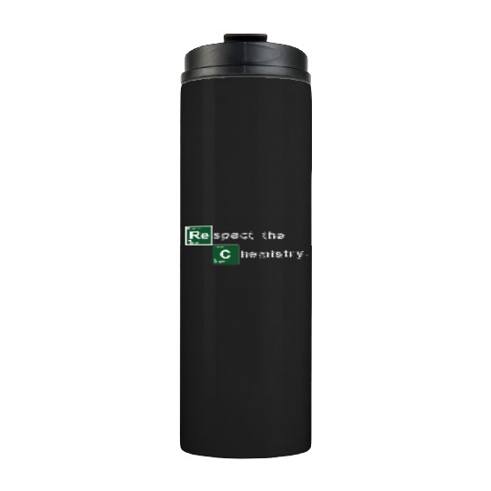 Respect the Chemistry Breaking Bad Thermal Tumblers