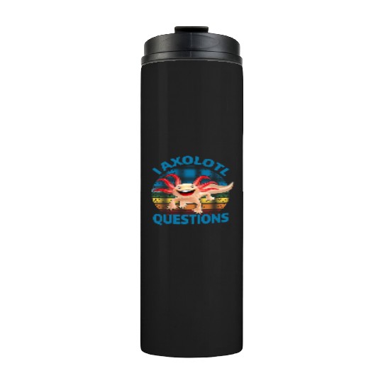 I Axolotl Questions Cute Retro Vintage Axolotl Thermal Tumblers