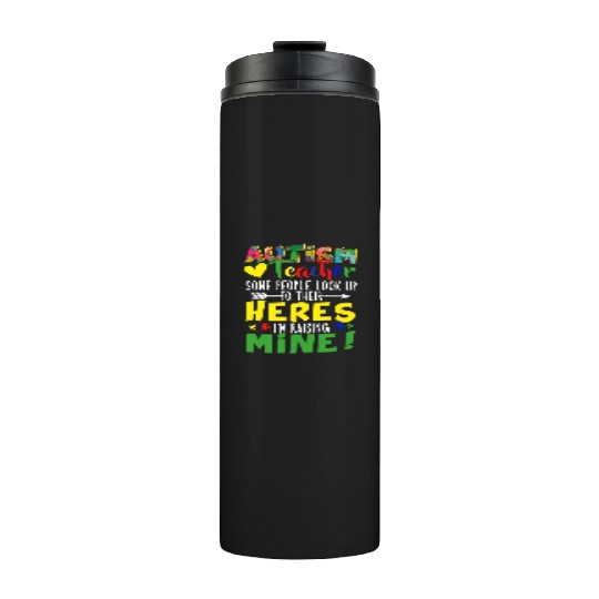 Autism Teacher Some People Look Up To Their Heroes Thermal Tumblers