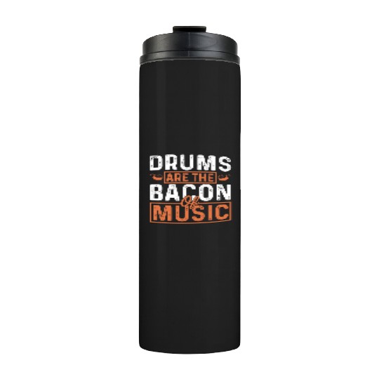 Drums are the bacon of music Thermal Tumblers