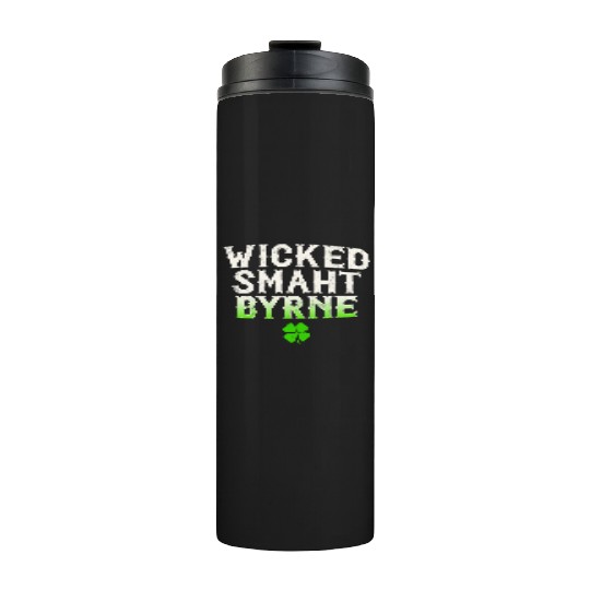 Wicked Smaht Byrne Clan Boston Irish Slang Thermal Tumblers