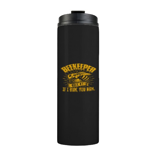 Beekeeper Rule #1 If I run, you run - Bee Thermal Tumblers