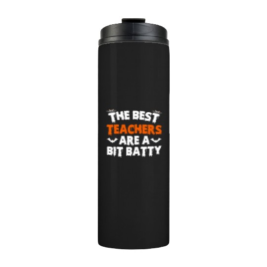 The Best Teacher Are A Bit Batty, Halloween Bat Thermal Tumblers