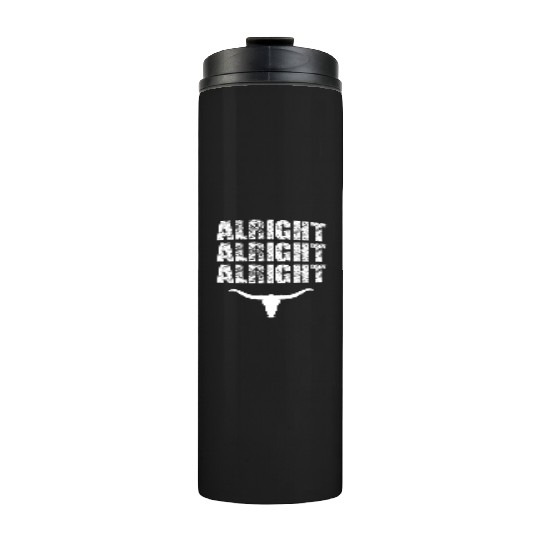 Alright, Alright, Alright Texas Bull Texas Thermal Tumblers