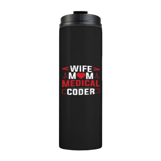 Medical Biller Coding Nurse Wife Mom Medical Coder Thermal Tumblers