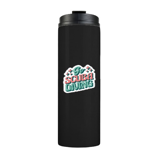 go scuba diving Thermal Tumblers