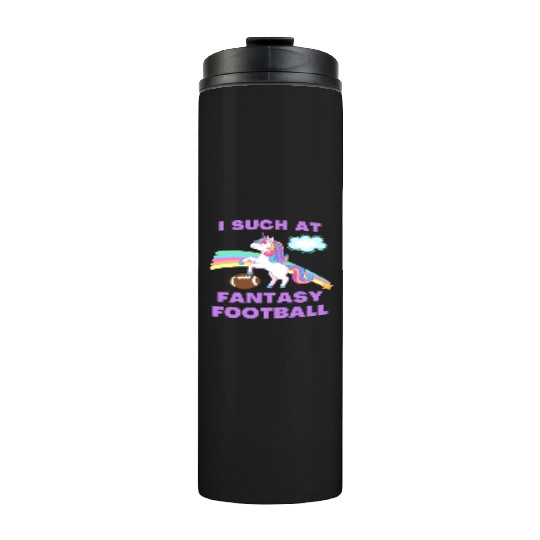 I Suck At Fantasy Football Funny Cute Unicorn Thermal Tumblers