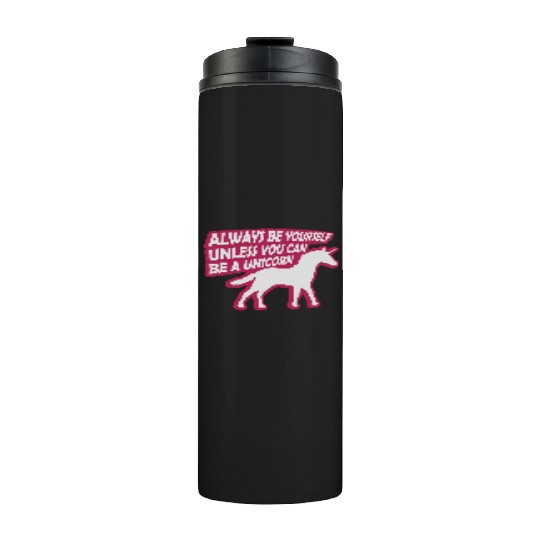 unicorn always be yourself Thermal Tumblers