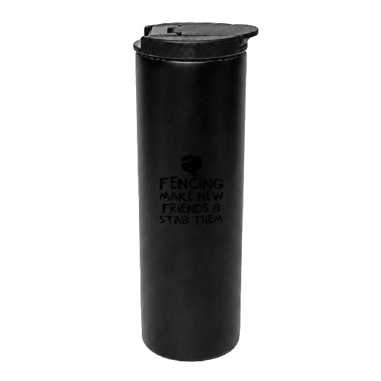 Fencing Make New Friends and Stab Them Epee Combat Thermal Tumblers