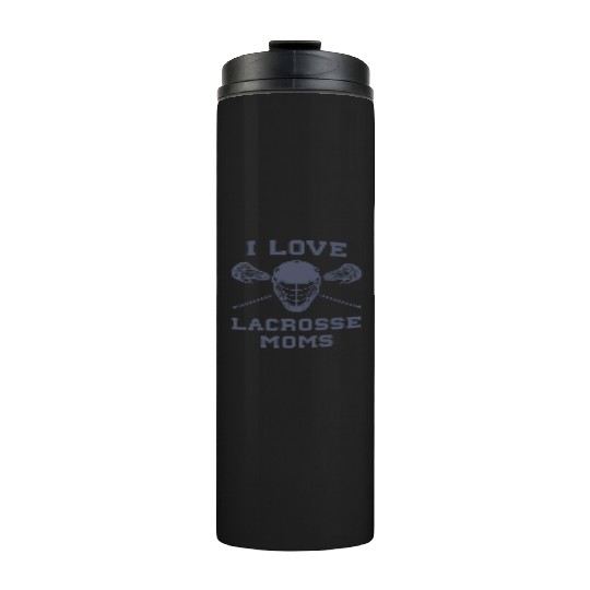 I Love Lacrosse Moms Funny Lax Thermal Tumblers
