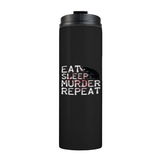 Eat Sleep Murder Repeat Scary Cat Horror Costume Thermal Tumblers