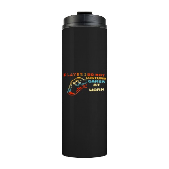 Do Not Disturb Gamer At Work-Gaming Lover Thermal Tumblers