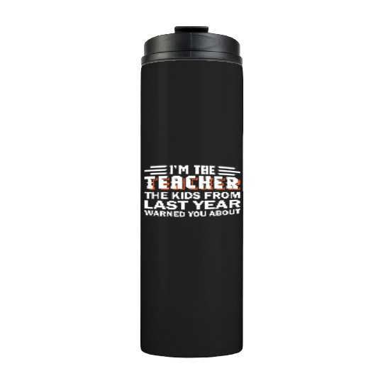 I am The Teacher Thermal Tumblers