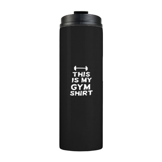 This is my gym workout Thermal Tumblers