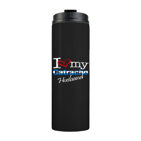I Love My Catracho Husband Diseño De Honduras Thermal Tumblers