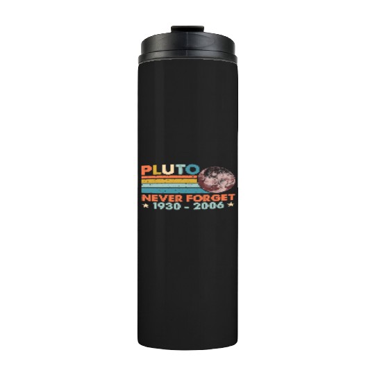 Pluto Never Forget Astronomy Space Science Nerd Thermal Tumblers
