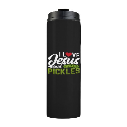 I Love Jesus And Pickles Thermal Tumblers