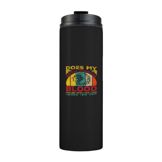 Does My Native American Blood Ofen You Thermal Tumblers