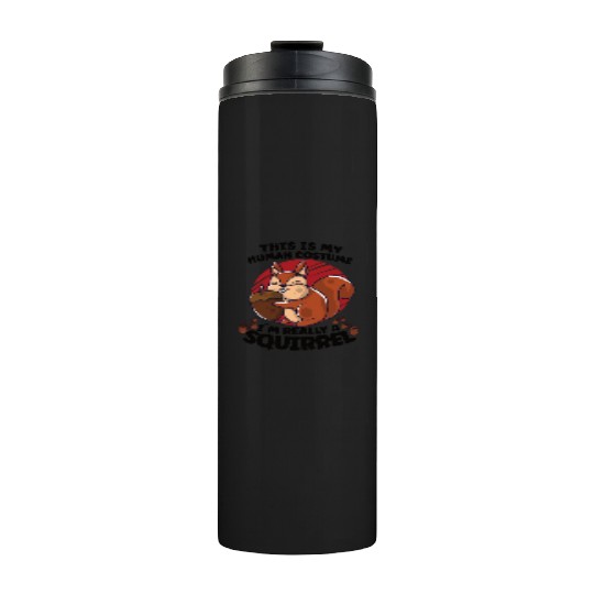 Funny Squirrel Fan Squirrel Lover Chipmunk Addict Thermal Tumblers