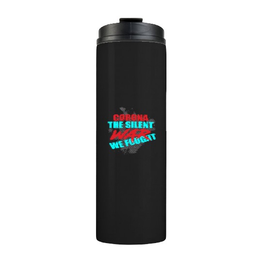 Corona the silent war we fought Thermal Tumblers