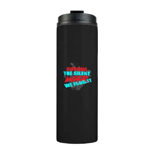 Corona the silent war we fought Thermal Tumblers