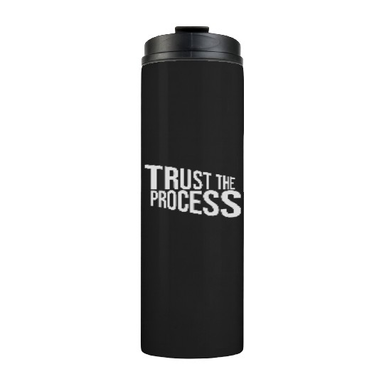 trust the process quote Thermal Tumblers