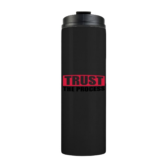 trust the process quote Thermal Tumblers