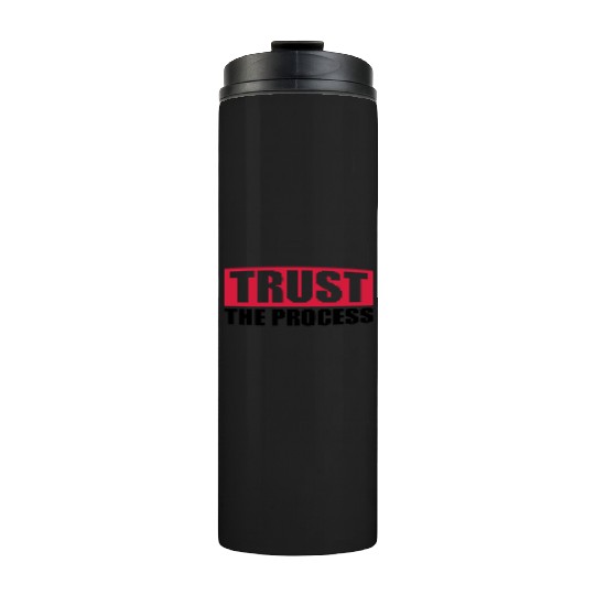 trust the process quote Thermal Tumblers