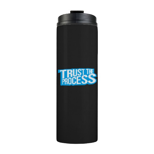trust the process quote Thermal Tumblers
